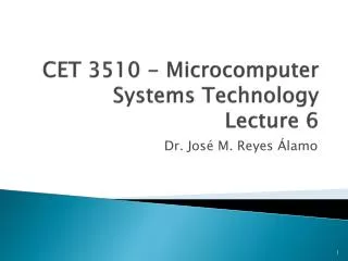 CET 3510 - Microcomputer Systems Technology Lecture 6
