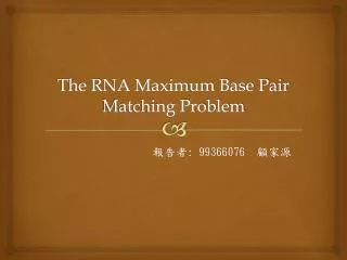The RNA Maximum Base Pair Matching Problem