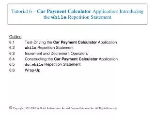 Tutorial 6 – Car Payment Calculator Application: Introducing the while Repetition Statement