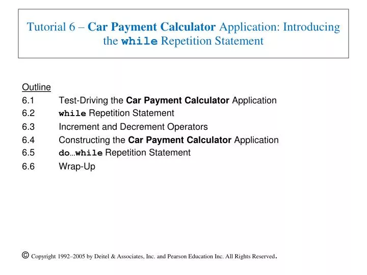 tutorial 6 car payment calculator application introducing the while repetition statement