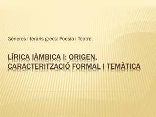 Lírica iàmbica i: origen, caracterització formal i temàtica