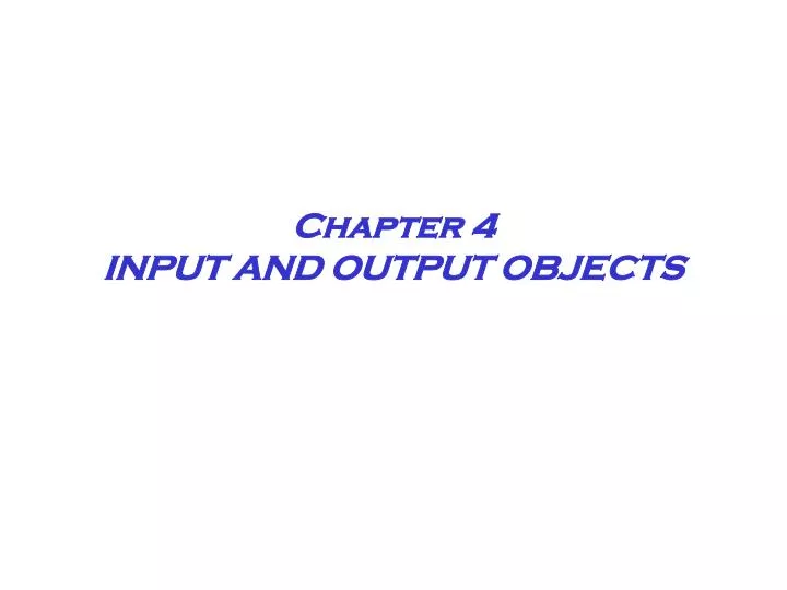 chapter 4 input and output objects