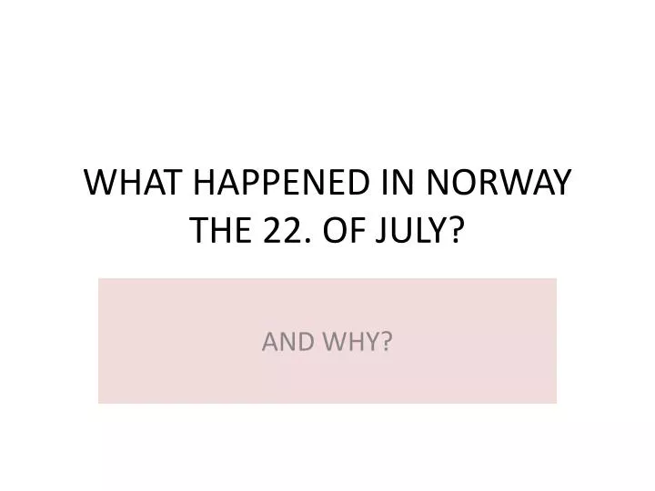 what happened in norway the 22 of july