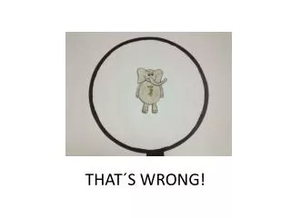 THAT´ S WRONG!