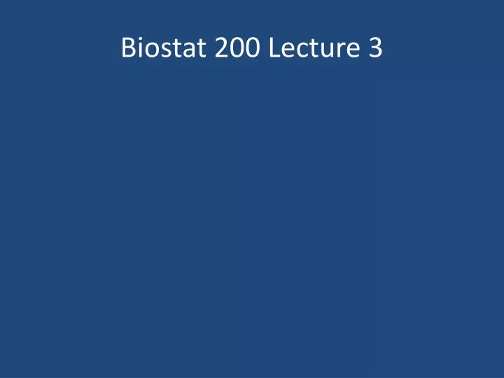 biostat 200 lecture 3