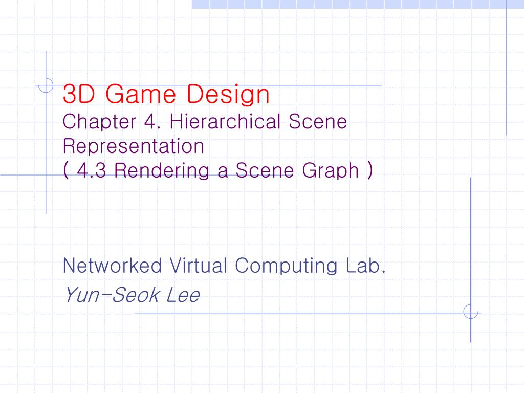 Three Level Scene Math PPT - 3D Game Design Chapter 4. Hierarchical Scene Representation ( 4.3 ...