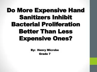 Do More Expensive Hand Sanitizers Inhibit Bacterial Proliferation Better Than Less Expensive Ones?