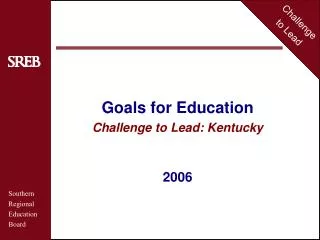 Goals for Education Challenge to Lead: Kentucky 2006