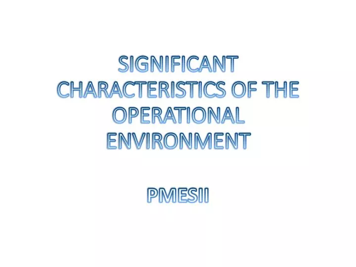 significant characteristics of the operational environment