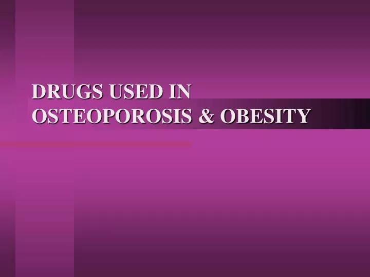 drugs used in osteoporosis obesity