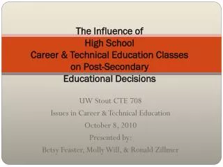 UW Stout CTE 708 Issues in Career &amp; Technical Education October 8, 2010 Presented by: