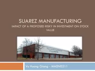 Suarez Manufacturing Impact of a proposed risky in investment on stock value