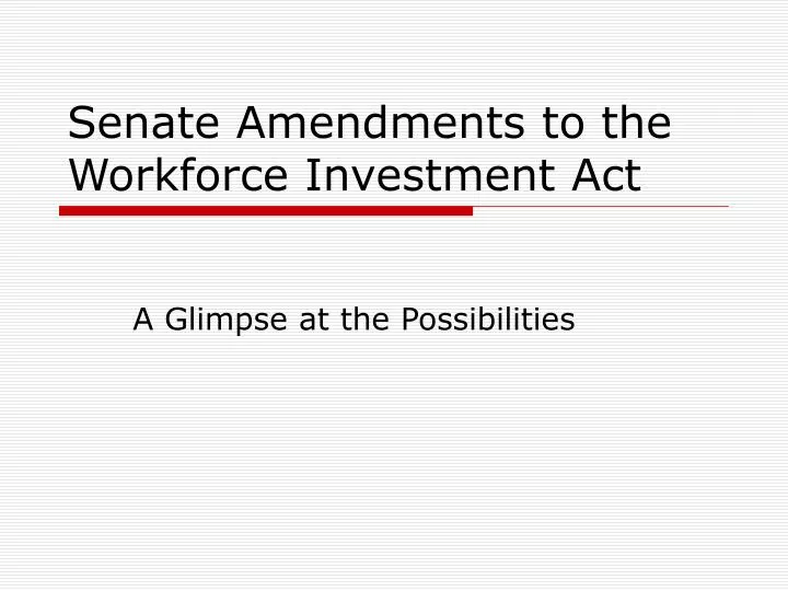 senate amendments to the workforce investment act