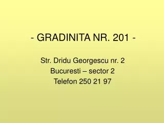 - GRADINITA NR. 201 -