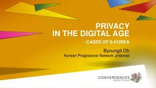 Privacy in the digital age - cases of S.korea