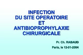 INFECTION DU SITE OPERATOIRE ET ANTIBIOPROPHYLAXIE CHIRURGICALE
