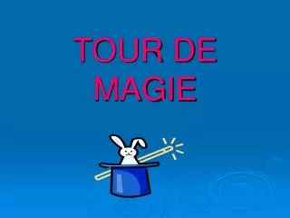 TOUR DE MAGIE