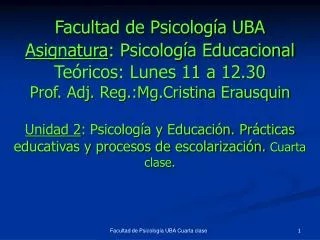 Facultad de Psicología UBA Asignatura : Psicología Educacional Teóricos: Lunes 11 a 12.30