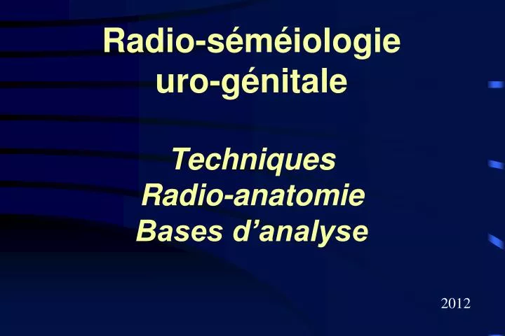 radio s m iologie uro g nitale techniques radio anatomie bases d analyse