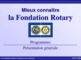 Mieux connaître la Fondation Rotary