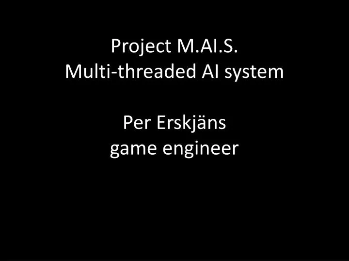 project m ai s multi threaded ai system per erskj ns game engineer