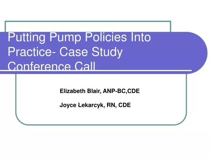 putting pump policies into practice case study conference call