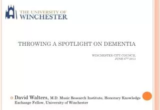 THROWING A SPOTLIGHT ON DEMENTIA WINCHESTER CITY COUNCIL JUNE 6 TH 2013