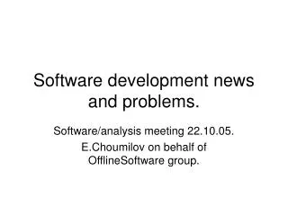 Software development news and problems.