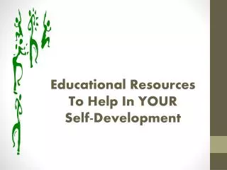 Educational Resources To Help In YOUR Self-Development