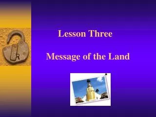 Lesson Three Message of the Land