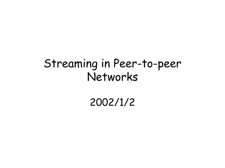 streaming in peer to peer networks
