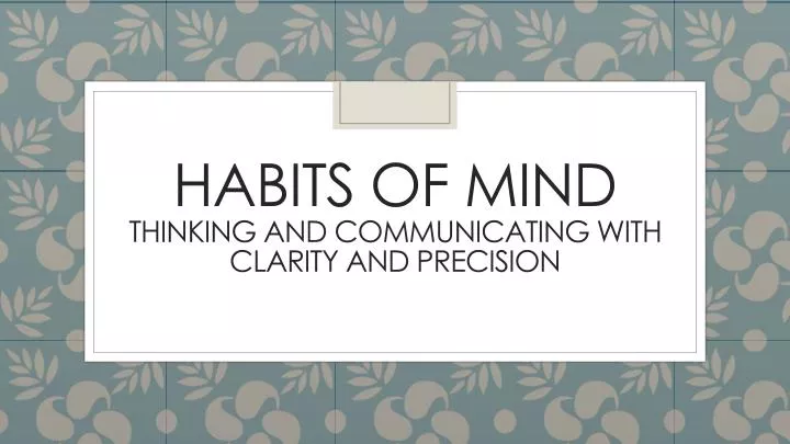 habits of mind thinking and communicating with clarity and precision