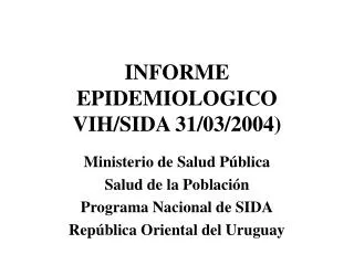 INFORME EPIDEMIOLOGICO VIH/SIDA 31/03/2004)