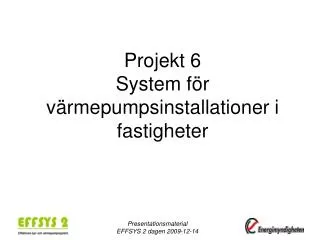 Projekt 6 System för värmepumpsinstallationer i fastigheter