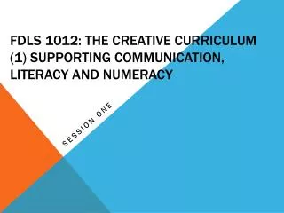 FDLS 1012: The Creative Curriculum (1) Supporting Communication, Literacy and Numeracy