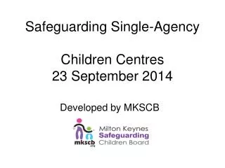 Safeguarding Single-Agency Children Centres 23 September 2014