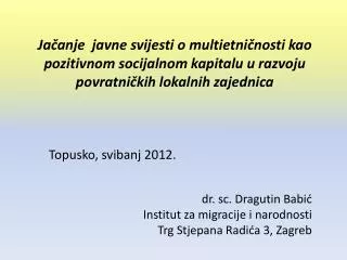 Topusko , svibanj 2012. d r. sc. Dragutin Babić Institut za migracije i narodnosti