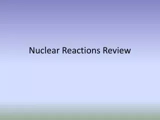 Nuclear Reactions Review