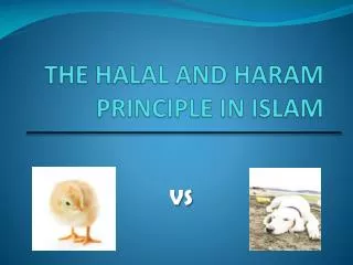 THE HALAL AND HARAM PRINCIPLE IN ISLAM