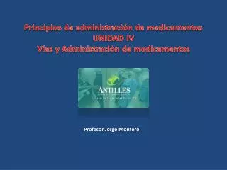 Principios de administración de medicamentos UNIDAD IV Vías y Administración de medicamentos