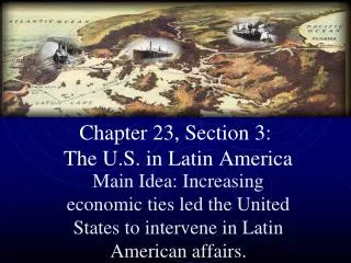 Chapter 23, Section 3: The U.S. in Latin America