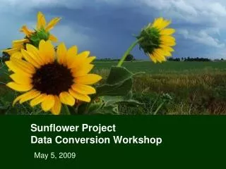 Sunflower Project Data Conversion Workshop