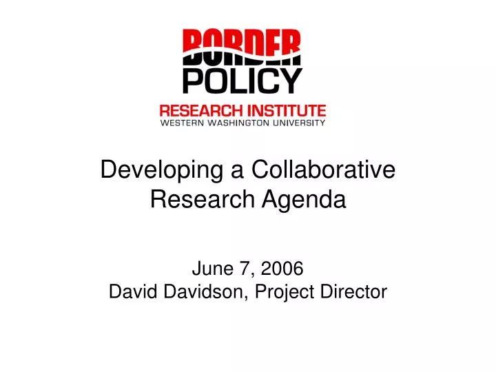 developing a collaborative research agenda june 7 2006 david davidson project director