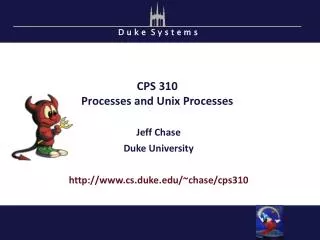 CPS 310 Processes and Unix Processes
