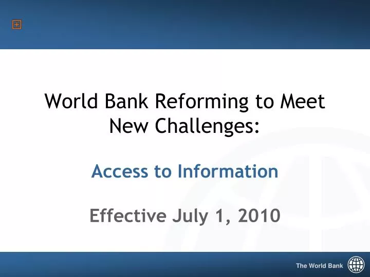 world bank reforming to meet new challenges access to information effective july 1 2010