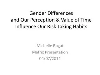 Gender Differences and Our Perception &amp; Value of Time Influence Our Risk Taking Habits