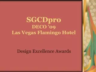 SGCDpro DECO ’09 Las Vegas Flamingo Hotel