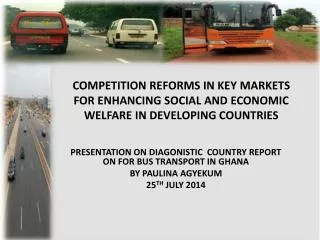 PRESENTATION ON DIAGONISTIC COUNTRY REPORT ON FOR BUS TRANSPORT IN GHANA BY PAULINA AGYEKUM
