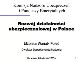 E lżbieta Wanat- Połeć Dyrektor Departamentu Nadzoru Warszawa, 8 kwietnia 2003 r.