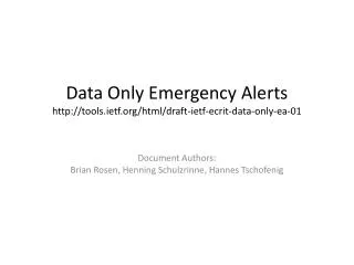 Data Only Emergency Alerts tools.ietf/html/draft-ietf-ecrit-data-only-ea-01